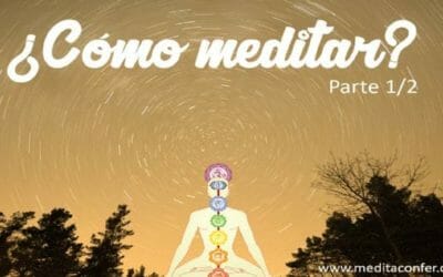 ¿Cómo meditar? (Parte 1/2) – Y expandir vuestra espiritualidad.