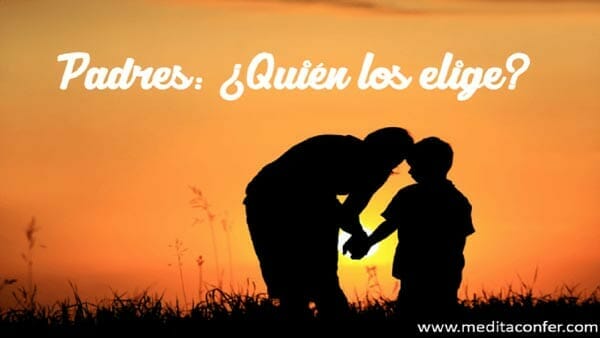 Elegimos a nuestros padres.