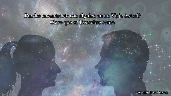 Los encuentros astrales son posibles.