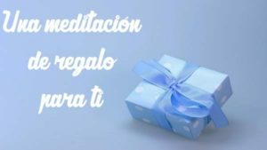 Una meditación de regalo!