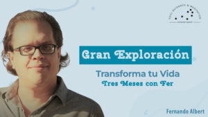 transforma tu vida Gran Exploración con fernando albert